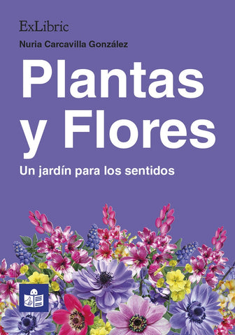 Plantas y Flores. Un jardín para los sentidos | Nuria Carcavilla González