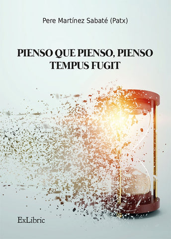 Pienso que pienso, pienso-Tempus fugit | Pere Pere Martínez Sabaté (Patx)