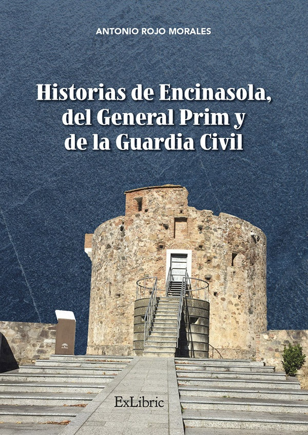 Historias de Encinasola, del general Prim y de la Guardia Civil | Antonio Rojo Morales