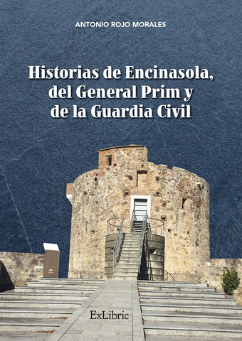 Historias de Encinasola, del general Prim y de la Guardia Civil | Antonio Rojo Morales
