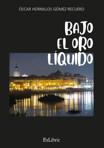 Bajo el oro líquido | Óscar Hornillos Gómez-Recuero