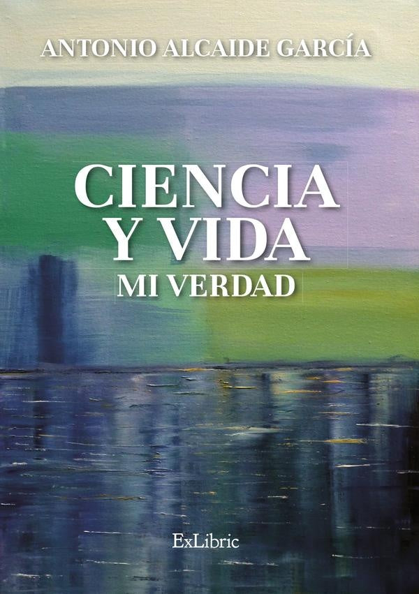 Ciencia y vida. Mi verdad | Alcaide García, Alcaide