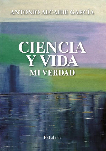 Ciencia y vida. Mi verdad | Alcaide García, Alcaide