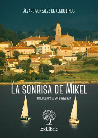 La sonrisa de Mikel. Dibupoemas de supervivencia | Álvaro González de Aledo Linos