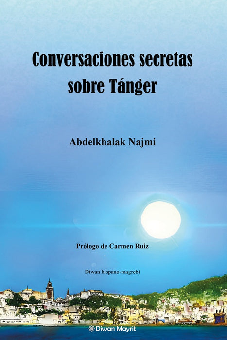 Conversaciones secretas sobre Tánger | Abdelkhalak  Najmi