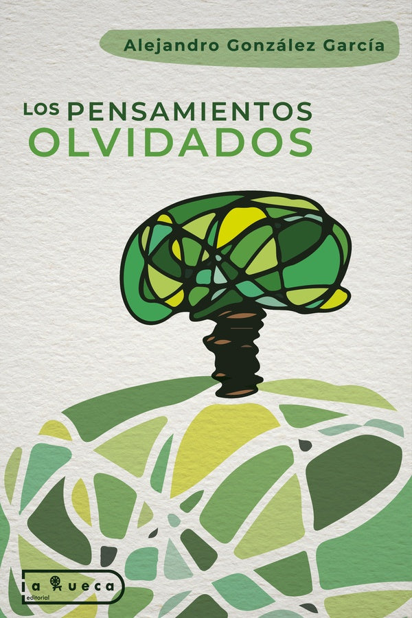Los pensamientos olvidados | Alejandro González García
