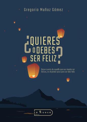 ¿Quieres o debes ser feliz? | Gregorio Muñoz Gómez