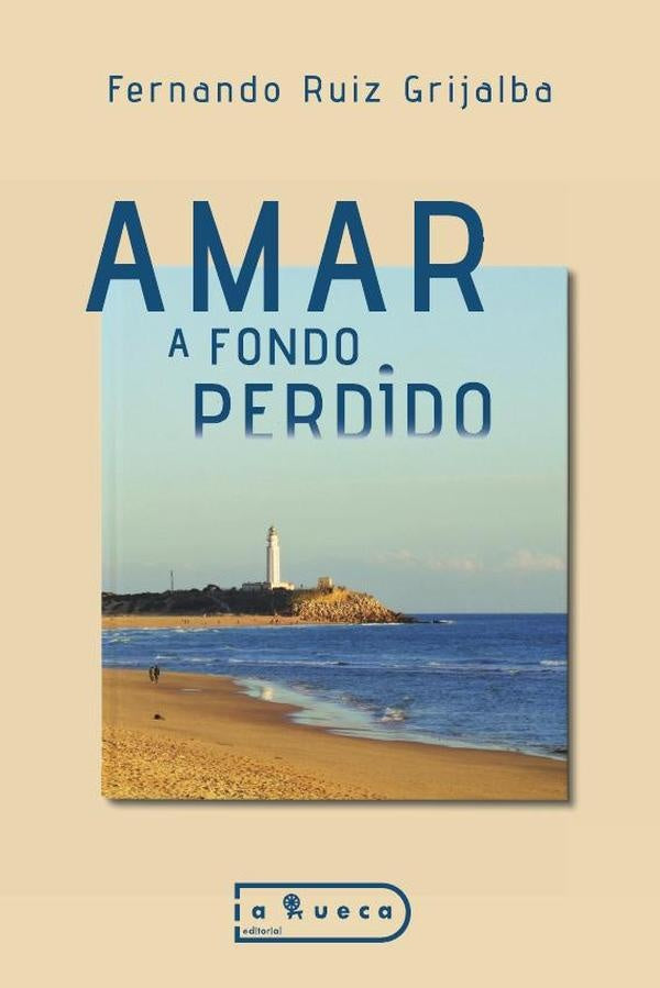 Amar a fondo perdido | Fernando Ruiz Grijalba