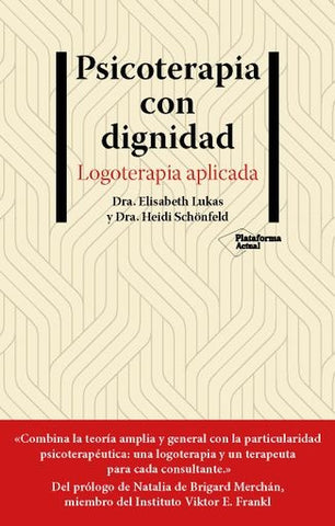 PSICOTERAPIA CON DIGNIDAD.. | Elisabeth S. Lukas