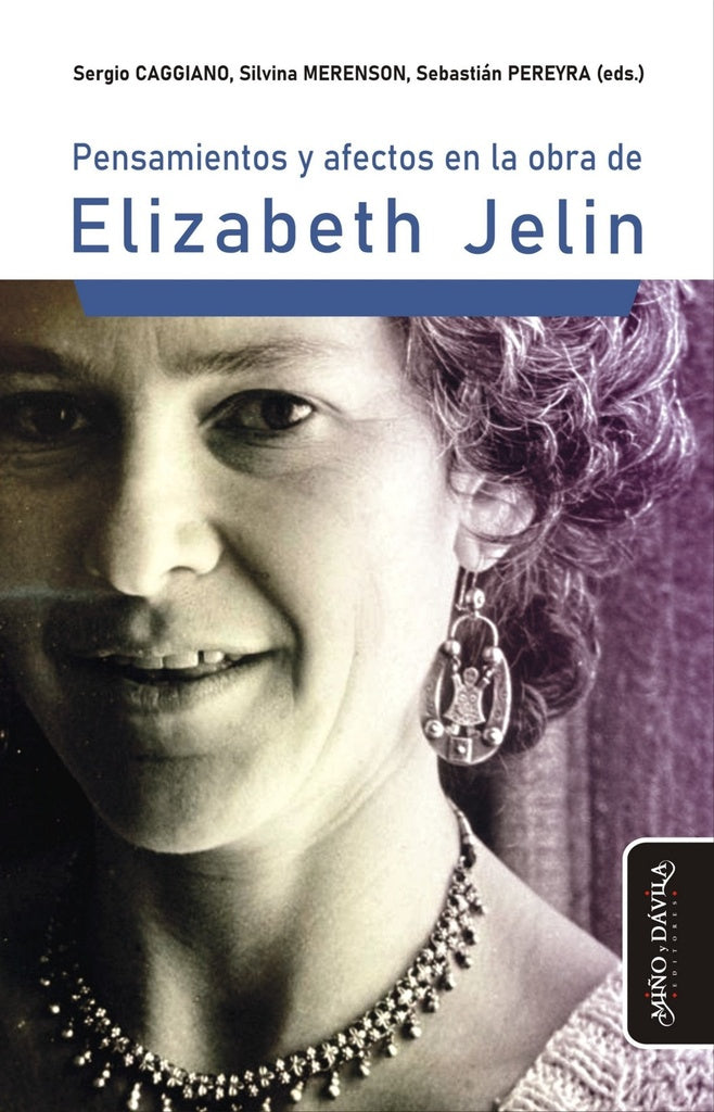 Pensamientos y afectos en la obra de Elizabeth Jelin | Pereyra, Caggiano y otros