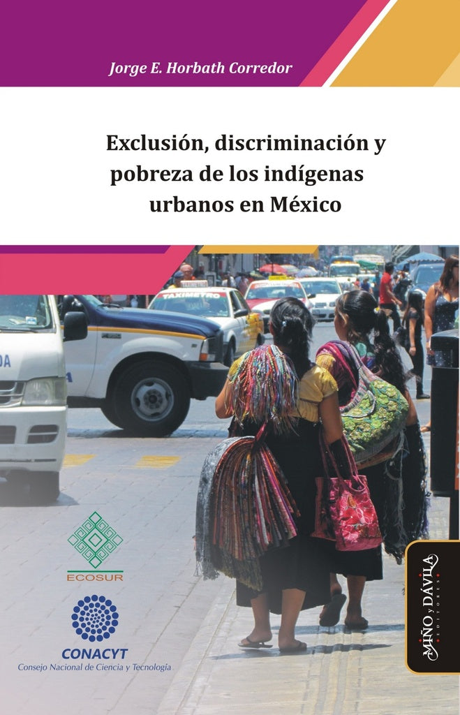 Exclusión, discriminación y pobreza de los indígenas urbanos en México | Jorge Enrique Horbath Corredor