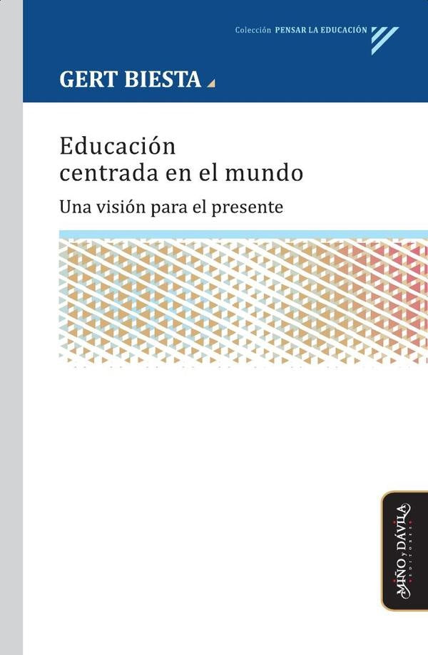 Educación centrada en el mundo | Gert Biesta