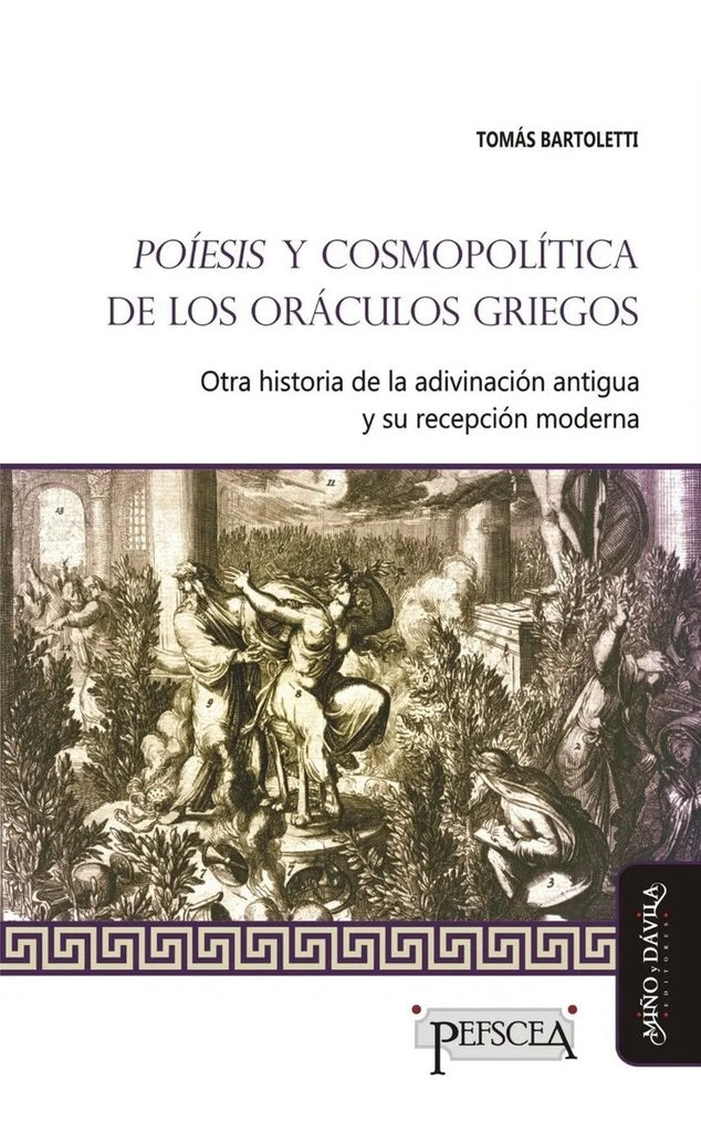 Poíesis y cosmopolítica de los oráculos griegos | Tomás  Bartoletti