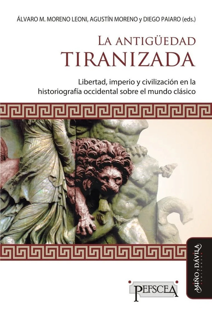 La Antigüedad tiranizada | Paiaro, Moreno y otros