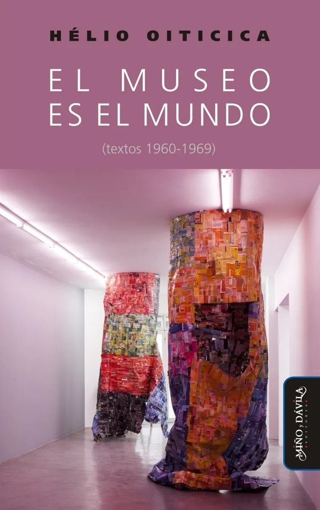 El museo es el mundo (textos 1960-1969) | Hélio Oiticica