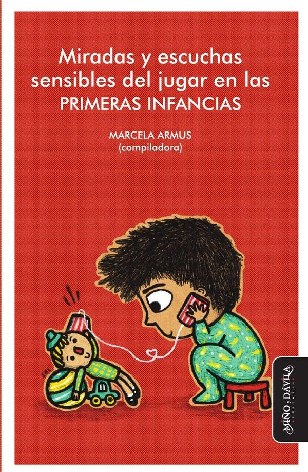 Miradas y escuchas sensibles del jugar en las PRIMERAS INFANCIAS | Marcela  Armus