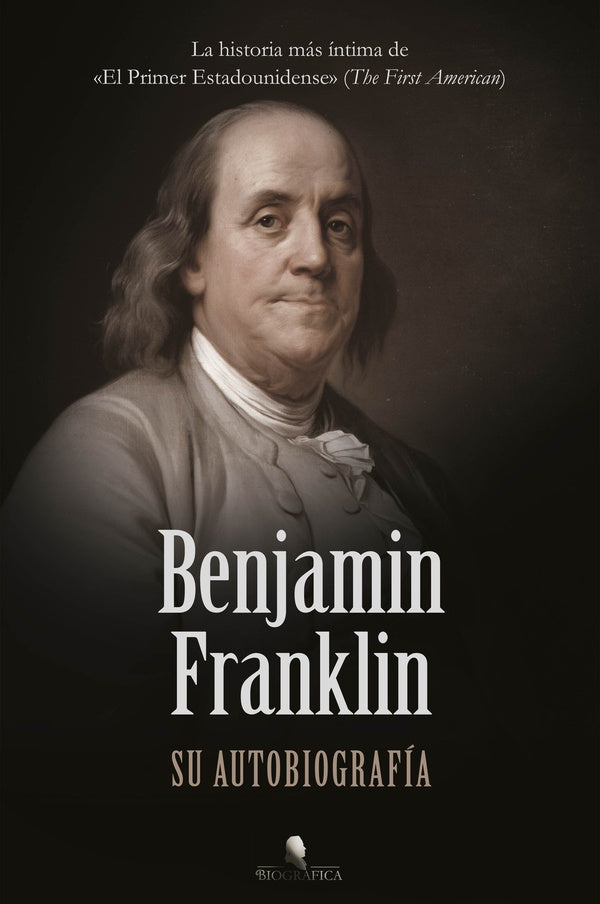Benjamin Franklin. Su autobiografía  | Benjamin Franklin