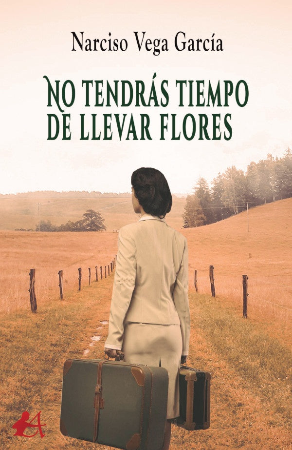 No tendrás tiempo de llevar flores | Narciso Vega García
