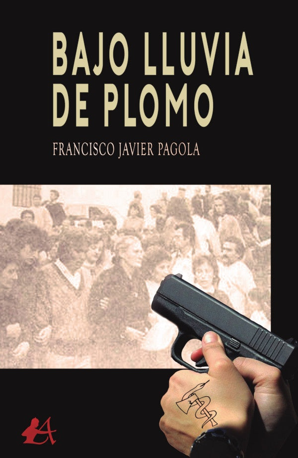 Bajo lluvia de plomo | Francisco Javier Pagola