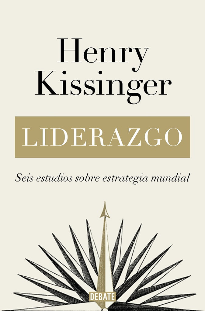 LIDERAZGO: SEIS ESTUDIOS SOBRE ESTRATEGIA MUNDIAL..* | Henry Kissinger