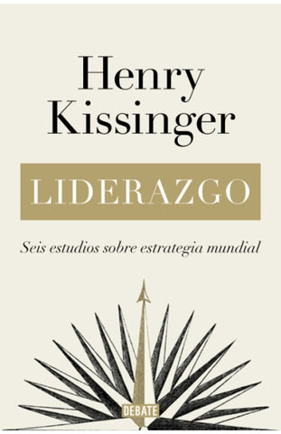 LIDERAZGO: SEIS ESTUDIOS SOBRE ESTRATEGIA MUNDIAL..* | Henry Kissinger