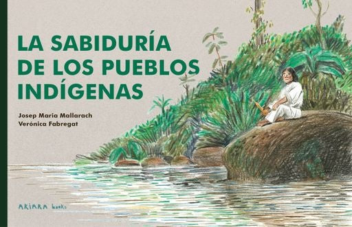 LA SABIDURÍA DE LOS PUEBLOS INDÍGENAS.. | JOSEP MARIA MALLARACH