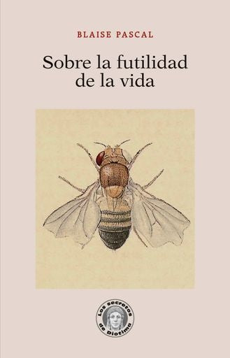 SOBRE LA FUTILIDAD DE LA VIDA | BLAISE PASCAL