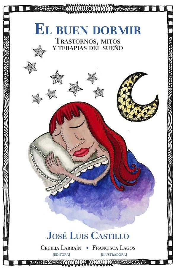 El buen dormir. Trastornos, mitos y terapias del sueño. El cerebro se baña cuando duerme | Castillo, Larraín y otros