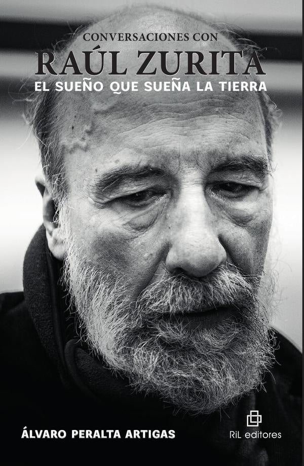 Conversación con Raúl Zurita. El sueño que sueña la tierra. | Álvaro Peralta Artigas