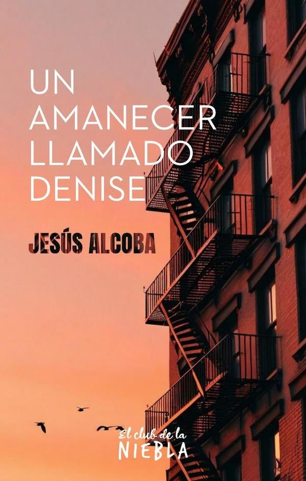 Un amanecer llamado Denise | Jesús Alcoba