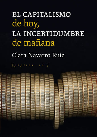 EL CAPITALISMO DE HOY, LA INCERTIDUMBRE DE MAÑANA.. | CLARA NAVARRO RUIZ
