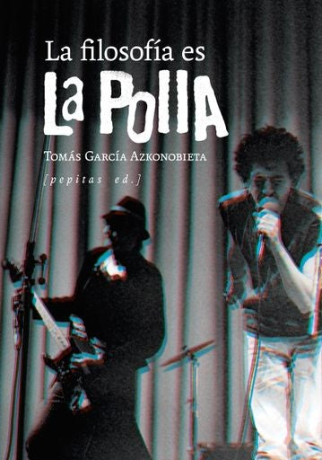 LA FILOSOFIA ES LA POLLA | Tomás García Azkonobieta