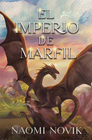 EL IMPERIO DE MARFIL.. | NAOMI NOVIK