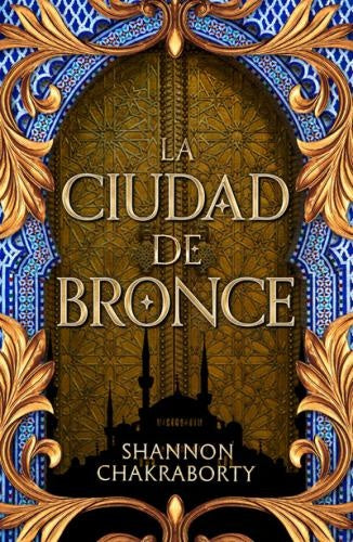 LA CIUDAD DE BRONCE.. | SHANNON  CHAKRABORTY