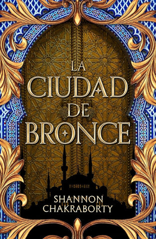 LA CIUDAD DE BRONCE.. | SHANNON  CHAKRABORTY