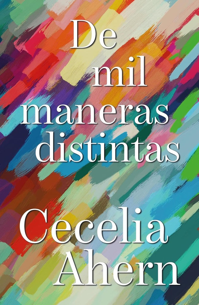 DE MIL MANERAS DISTINTAS.. | CECILIA AHERN