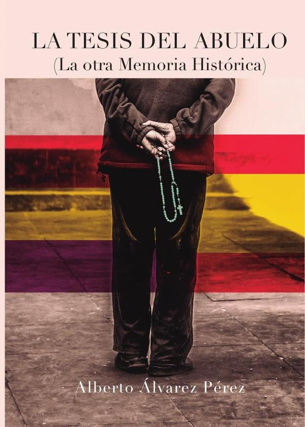 La tesis del abuelo | Alberto Álvarez Pérez