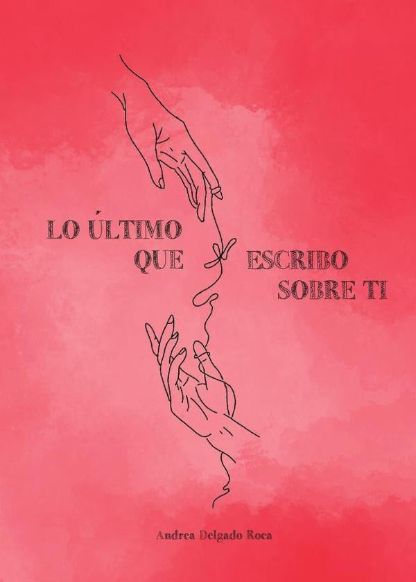 Lo último que escribo sobre ti | Andrea Delgado