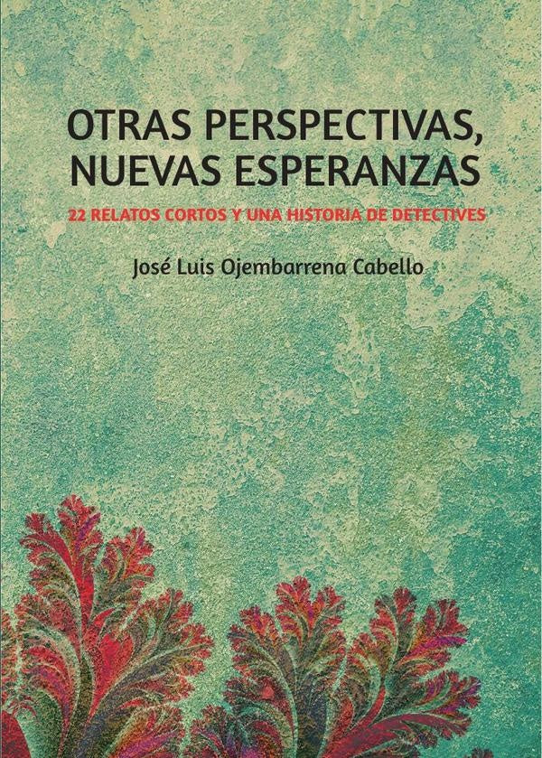 Otras perspectivas, nuevas esperanzas | José Luis Ojembarrena Cabello