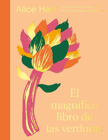 EL MAGNIFICO LIBRO DE LAS VERDURAS | ALICE HART