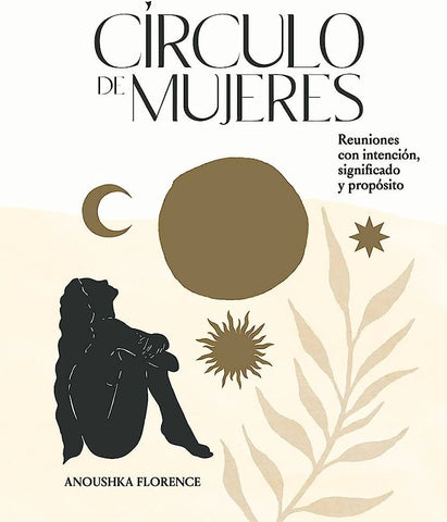 CIRCULO DE MUJERES | ANOUSHKA FLORENCE