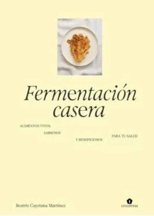 FERMENTACION CASERA | BEATRIZ CAYETANA MARTINEZ