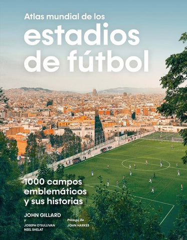 Atlas mundial de los estadios de fútbol | John  Gillard