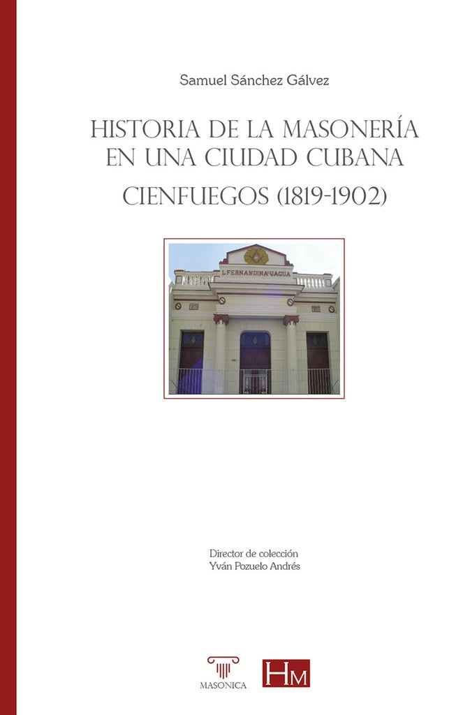 Historia de la masonería en una ciudad cubana. Cienfuegos (1819-1902) | Samuel  Sánchez Gálvez