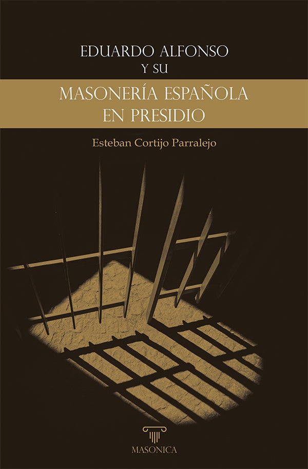 Eduardo Alfonso y su «Masonería española en presidio» | Esteban Cortijo Parralejo