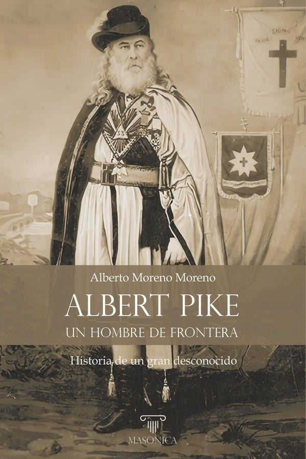 Albert Pike, un hombre de frontera | Alberto Moreno Moreno