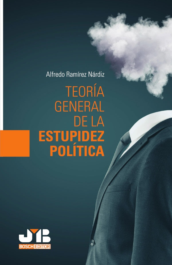Teoría general de la estupidez política | Alfredo Ramírez Nárdiz