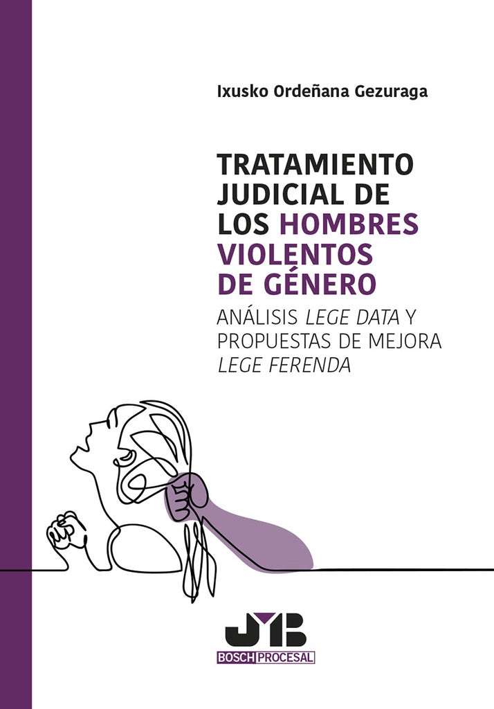Tratamiento judicial de los hombres violentos de género: Análisis Lege Data y propuestas de mejora L | Ixusco Ordeñana Gezuraga