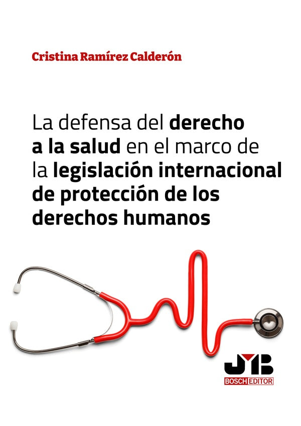 La defensa del derecho a la salud en el marco de la legislación internacional de protección de los d | CRISTINA RAMÍREZ CALDERÓN