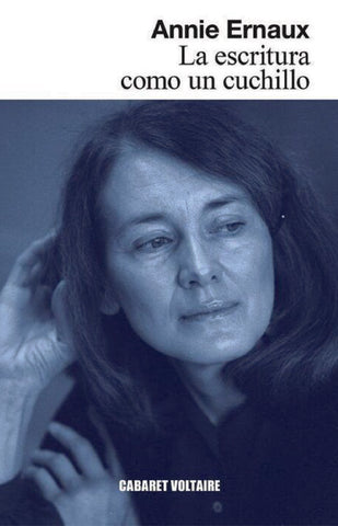 LA ESCRITURA COMO UN CUCHILLO | Annie Ernaux